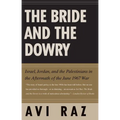Bride and the Dowry: Israel, Jordan, and the Palestinians in the Aftermath of the June 1967 War - Paperback