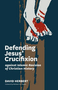 Defending Jesus' Crucifixion against Islamic Revision of Christian History - Paperback