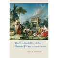 The Irreducibility of the Human Person: A Catholic Synthesis - Paperback