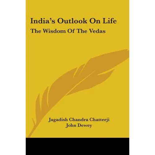 India's Outlook On Life: The Wisdom Of The Vedas - Paperback