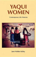Yaqui Women: Contemporary Life Histories - Paperback