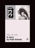 Pj Harvey's Rid of Me: A Story - Paperback