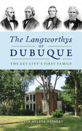 Langworthys of Dubuque: The Key City's First Family - Hardcover