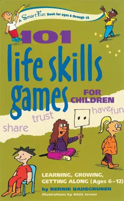101 Life Skills Games for Children: Learning, Growing, Getting Along (Ages 6-12) - Hardcover
