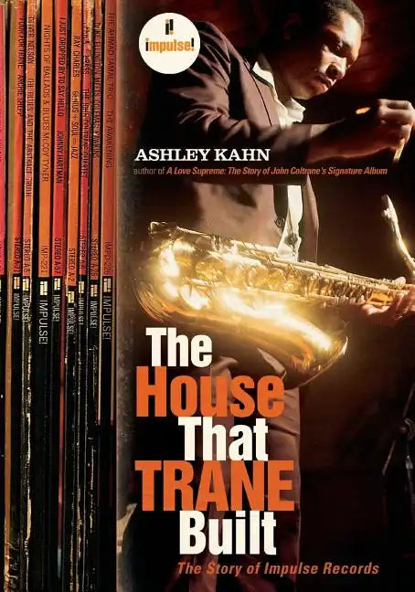 The House That Trane Built: The Story of Impulse Records - Paperback