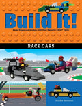 Build It! Race Cars: Make Supercool Models with Your Favorite Lego(r) Parts - Hardcover