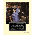 The Leavenworth case: a detective story. By: A. K. Green(illustrated): detective story (World's Classics) Anna Katharine Green - Paperback
