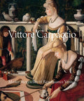 Vittore Carpaccio: Master Storyteller of Renaissance Venice - Hardcover