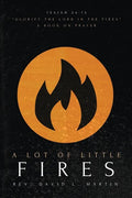 A Lot Of Little Fires: A Book of Prayer - Paperback