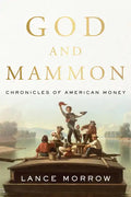 God and Mammon: Chronicles of American Money - Hardcover