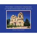 Historic Catholic Churches of Northwestern New Mexico - Paperback
