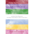 Invoking the Archangels Workbook: A 9-Step Process to Heal Your Body, Mind and Soul - Paperback