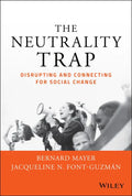 The Neutrality Trap: Disrupting and Connecting for Social Change - Hardcover