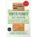 The Hunter/Farmer Diet Solution: Do You Have the Metabolism of a Hunter or a Farmer? Find Out...and Achieve Your Your Health and Weight-Loss Goals - Paperback