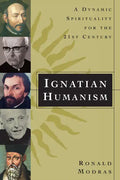 Ignatian Humanism: A Dynamic Spirituality for the 21st Century - Paperback