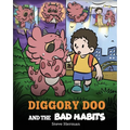 Diggory Doo and the Bad Habits: A Dragon's Story About Breaking Bad Habits and Replace Them with Good Ones - Paperback