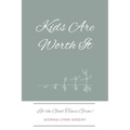 Kids Are Worth It: Let the Good Times Grow! - Paperback