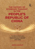 The History of Economic Thought in the People's Republic of China: The Development and Transformation of Modern China's Economic Thought (1949-2019) - Hardcover
