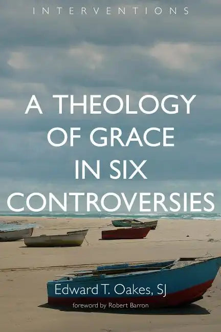 A Theology of Grace in Six Controversies - Paperback