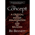 The Concept: A Critical and Honest Examination of God and Religion - Hardcover
