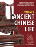 The Century Collection at the National Museum of China: Volume 4: Ancient Chinese Life - Hardcover