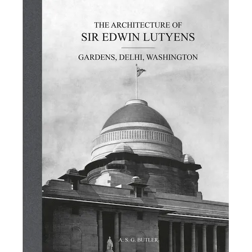 The Architecture of Sir Edwin Lutyens: Volume 2: Gardens, Delhi, Washington - Hardcover