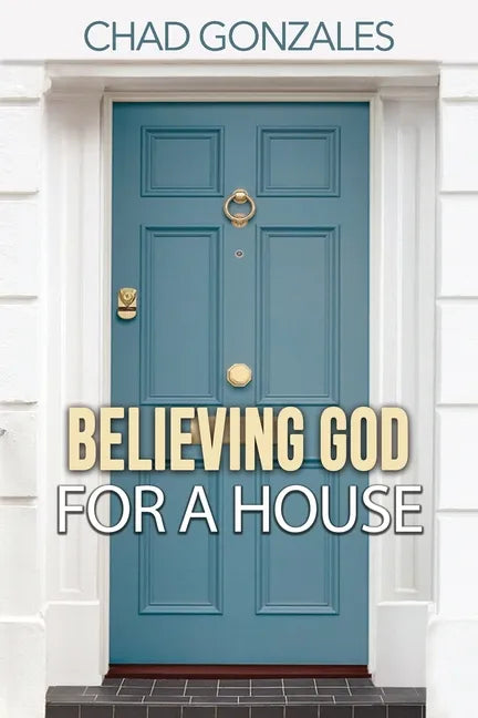Believing God For A House - Paperback