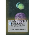 Planets to Pulsars: A Citizen's Guide to The Universe - Paperback