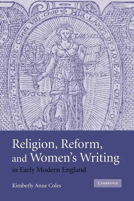Religion, Reform, and Women's Writing in Early Modern England - Paperback