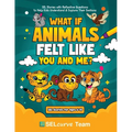 What If Animals Felt Like You and Me?: SEL Stories with Reflective Questions to Help Kids Understand & Explore Their Emotions - Paperback