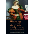 Women and the Visual Arts in Italy c. 1400-1650: Luxury and Leisure, Duty and Devotion: A Sourcebook - Paperback