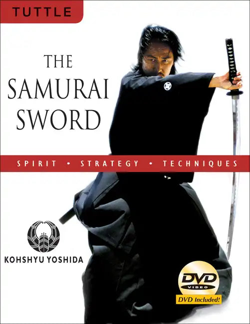 The Samurai Sword: Spirit * Strategy * Techniques: (Downloadable Media Included) [With DVD] - Paperback