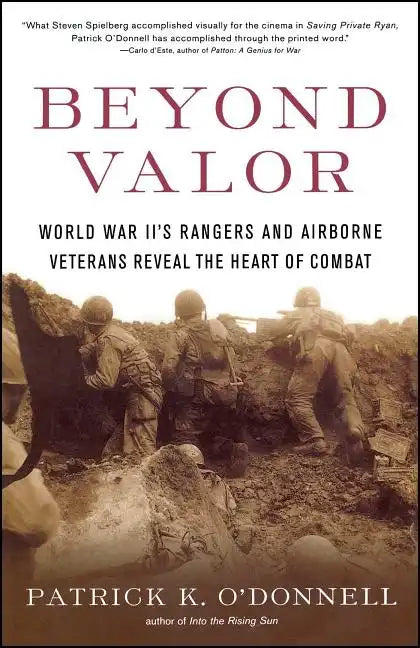 Beyond Valor: World War II's Ranger and Airborne Veterans Reveal the Heart of Combat - Paperback