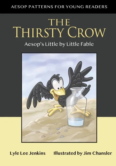 The Thirsty Crow: Aesop's Little by Little Fable - Paperback