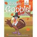 Gobble Gobble! Thanksgiving Coloring Books Children's Thanksgiving Books - Paperback