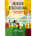 Jesús Escucha: 365 Oraciones Para Niños: Un Libro de Oración de Jesús Te Llama Para Lectores Jóvenes - Paperback