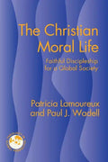 The Christian Moral Life: Faithful Discipleship for a Global Society - Paperback