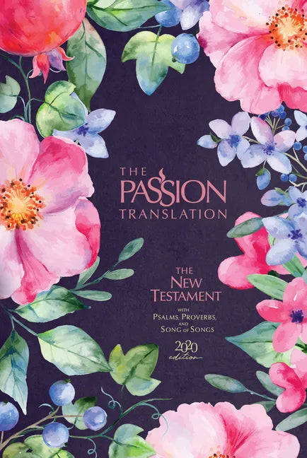 The Passion Translation New Testament (2020 Edition) Berry Blossoms: With Psalms, Proverbs and Song of Songs - Hardcover