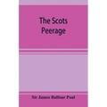The Scots peerage; founded on Wood's edition of Sir Robert Douglas's peerage of Scotland; containing an historical and genealogical account of the nob - Paperback