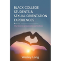 Black College Students and Sexual Orientation Experiences: Oral Histories of Maturation and Resilience - Paperback