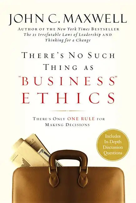 There's No Such Thing as Business Ethics: There's Only One Rule for Making Decisions - Hardcover