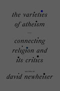 The Varieties of Atheism: Connecting Religion and Its Critics - Hardcover