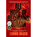 All Hope of Becoming Human - Paperback