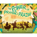 The Power of Prayer & Praise: A Story about Paul & Silas - Hardcover