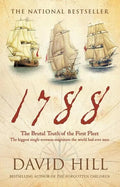 1788: The Brutal Truth of the First Fleet: The Biggest Single Overseas Migration the World Had Ever Seen - Paperback