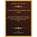 A New Text Of The Apocalypse From Spain: Extracted And Translated From The Morgan Manuscript Of The Eighth Century Commentary Of The Spanish Presbyter - Hardcover