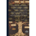 Lineage of the Talbot Family From Le Sire Talebot 1066 to and Including Peter Talbot of Dorchester, and Roger Talbot of Boston, Massachusetts - Hardcover