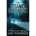 The Titanic Deception: A pulse-pounding archaeological thriller (Eden Black book 4) - Paperback
