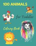 100 Animals for Toddler Coloring Book: Everyday Things and Animals to Color and Learn - For Toddlers and Kids ages 1, 2,3 & 4 - Paperback