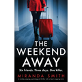 The Weekend Away: A totally gripping psychological thriller with a heart-stopping twist - Paperback